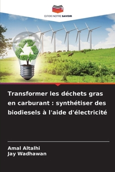 Paperback Transformer les déchets gras en carburant: synthétiser des biodiesels à l'aide d'électricité [French] Book