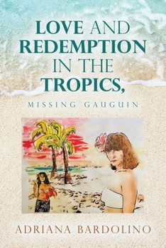 Paperback Love and Redemption in the Tropics,: Missing Gauguin Book