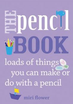 Paperback The Pencil Book: Loads of Things You Can Make or Do with a Pencil Book
