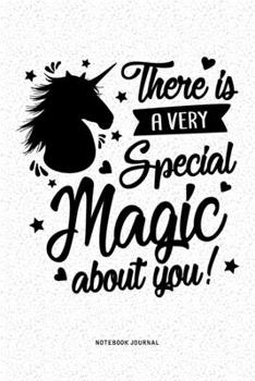 There Is A Very Special Magic About You: A 6x9 Inch Diary Notebook Journal With A Bold Font Text Slogan On A Matte Cover and 120 Blank Lined Pages Makes A Great Alternative To A Card