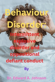 Paperback Behaviour Disorder: Intermittent explosive disorder and oppositional defiant conduct Book