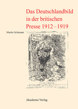 Hardcover Das Deutschlandbild in Der Britischen Presse 1912-1919 [German] Book