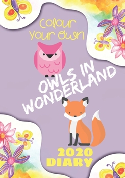 Paperback Colour Your Own Owls in Wonderland 2020 Diary: Monthly and Week-to-View Planner Organizer With Inspirational Quotes and Cute Illustrations of Animals Book