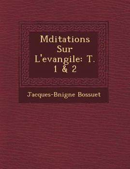 Paperback M&#65533;ditations Sur L'evangile: T. 1 & 2 [French] Book