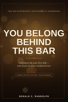 Paperback You Belong Behind This Bar: The No-Experience Bartender's Handbook Book