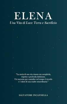 ELENA: Una Vita di Luce Terra e Sacrificio (Italian Edition)