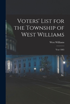 Paperback Voters' List for the Township of West Williams [microform]: Year 1885 Book