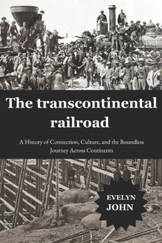 Paperback Transcontinental: A History of Connection, Culture, and the Boundless Journey Across Continents Book