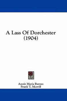 Paperback A Lass Of Dorchester (1904) Book