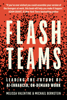 Hardcover Flash Teams: Leading the Future of Ai-Enhanced, On-Demand Work Book