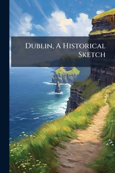 Paperback Dublin, A Historical Sketch Book