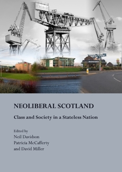 Neoliberal Scotland: Class and Society in a Stateless Nation