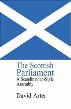Hardcover The Scottish Parliament: A Scandinavian-Style Assembly? Book