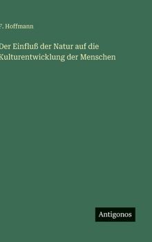 Hardcover Der Einfluß der Natur auf die Kulturentwicklung der Menschen [German] Book
