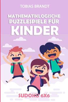 Paperback Mathematiklogische Puzzlespiele für Kinder: Sudoku 6x6 [German] Book