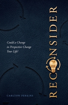 Paperback Reconsider: Could a Change in Perspective Change Your Life? Book
