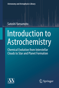 Hardcover Introduction to Astrochemistry: Chemical Evolution from Interstellar Clouds to Star and Planet Formation Book