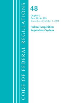 Paperback Code of Federal Regulations, Title 48 Federal Acquisition Regulations System Chapter 2 (201-299), Revised as of October 1, 2021 Book