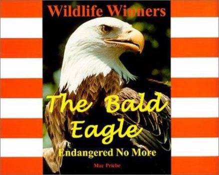 Hardcover The Bald Eagle - Endangered No More (Wildlife Winners) Book