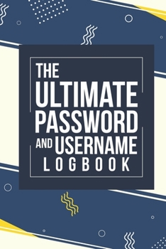 Paperback The Ultimate Password And Username Logbook: A Premium And Easy To Use Organizer Notebook To Protect And Keep Online And Off Line Passcodes And Usernam Book