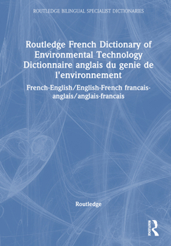 Hardcover Routledge French Dictionary of Environmental Technology Dictionnaire Anglais Du Genie de l'Environnement: French-English/English-French Francais-Angla Book
