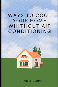 Ways To Cool Your Home Without Using book by Charles Nehme