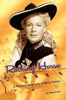 Paperback Rocking Horse - A Personal Biography of Betty Hutton Book