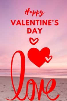 Happy Valentine’s Day Notebook : Best Valentine’s Day Gift for Wife,Husband,  Girlfriend, Boyfriend,  College ,Ruled Journal for Writing Life Story or ... 120 Pages, 6x9, Soft Cover, Matte Finish