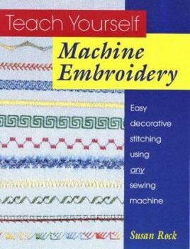 Paperback Teach Yourself Machine Embrodiery: Easy Decoratiave Stiching Using Any Sewing Machine Book