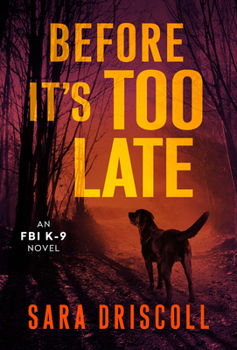 Before It's Too Late - Book #2 of the FBI K-9