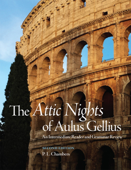 The Attic Nights of Aulus Gellius: Intermediate Latin