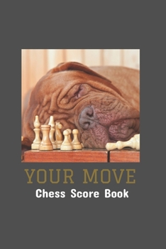 Paperback Your Move Chess Score Book: Chess Players Scorekeeper Notebook Logbook Book