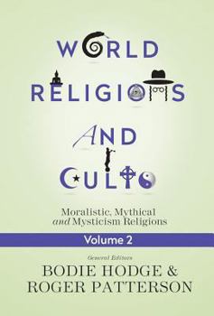 Paperback World Religions and Cults, Volume 2: Moralistic, Mythical and Mysticism Religions Book