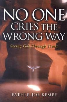 Paperback No One Cries the Wrong Way: Seeing God Through Our Tears Book