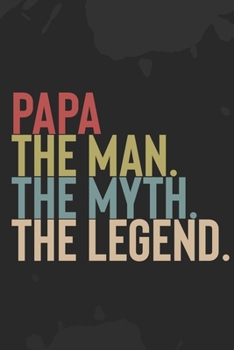 Mens Papa The Man The Myth The Legend: : Vintage Father and Son Journal / Mens Papa The Man The Myth The Legend / Dad's Journal | 6 x 9 | 100 Pages | Great gift for Fathers Day