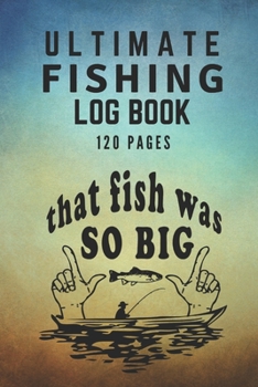 Paperback Ultimate Fishing Log Book: The Essential Accessory For Any Fisherman Book