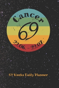 Zodiac Sign Cancer - Daily Planner for 52 Weeks: Astrology Appointment Book, Horoscope weekly calendar, undated, 120 Pages, 6" x 9" Organizer