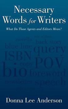 Paperback Necessary Words for Writers: What Do Those Agents and Editors Mean? Book