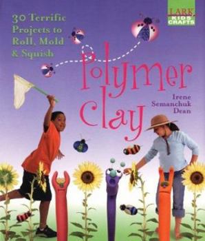Hardcover Polymer Clay: 30 Terrific Projects to Roll, Mold & Squish Book