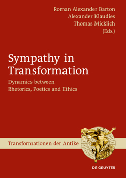Hardcover Sympathy in Transformation: Dynamics Between Rhetorics, Poetics and Ethics Book