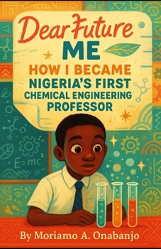 Paperback Dear Future Me: How I became Nigeria's First Chemical Engineering Professor Book