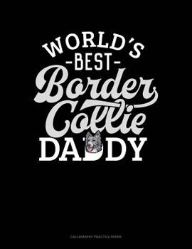 Paperback World's Best Border Collie Daddy: Calligraphy Practice Paper Book