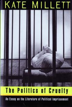 Paperback The Politics of Cruelty: An Essay on the Literature of Political Imprisonment Book