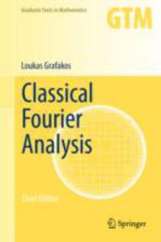 Classical Fourier Analysis - Book #249 of the Graduate Texts in Mathematics