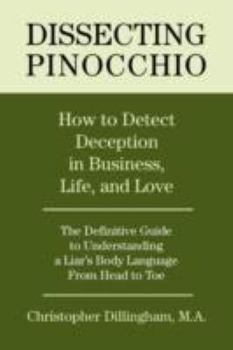 Paperback Dissecting Pinocchio: How to Detect Deception in Business, Life, and Love Book