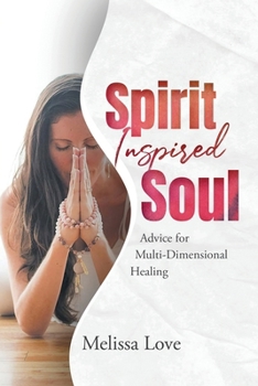 Paperback Spirit Inspired Soul: Advice for Multi-Dimensional Healing Book