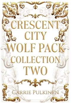 Crescent City Wolf Pack Collection Two: Books 4 - 6 - Book  of the Crescent City Wolf Pack