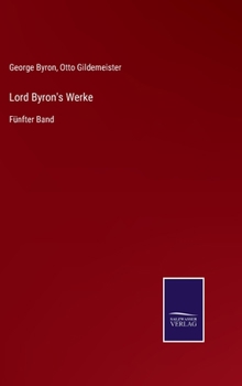 Lord Byron's Werke: F�nfter Band