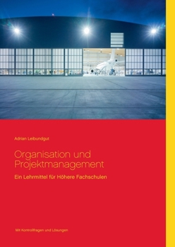 Paperback Organisation und Projektmanagement: Ein Lehrmittel f?r H?here Fachschulen [German] Book
