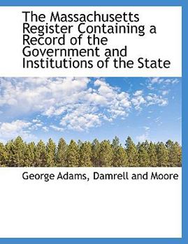 Paperback The Massachusetts Register Containing a Record of the Government and Institutions of the State Book